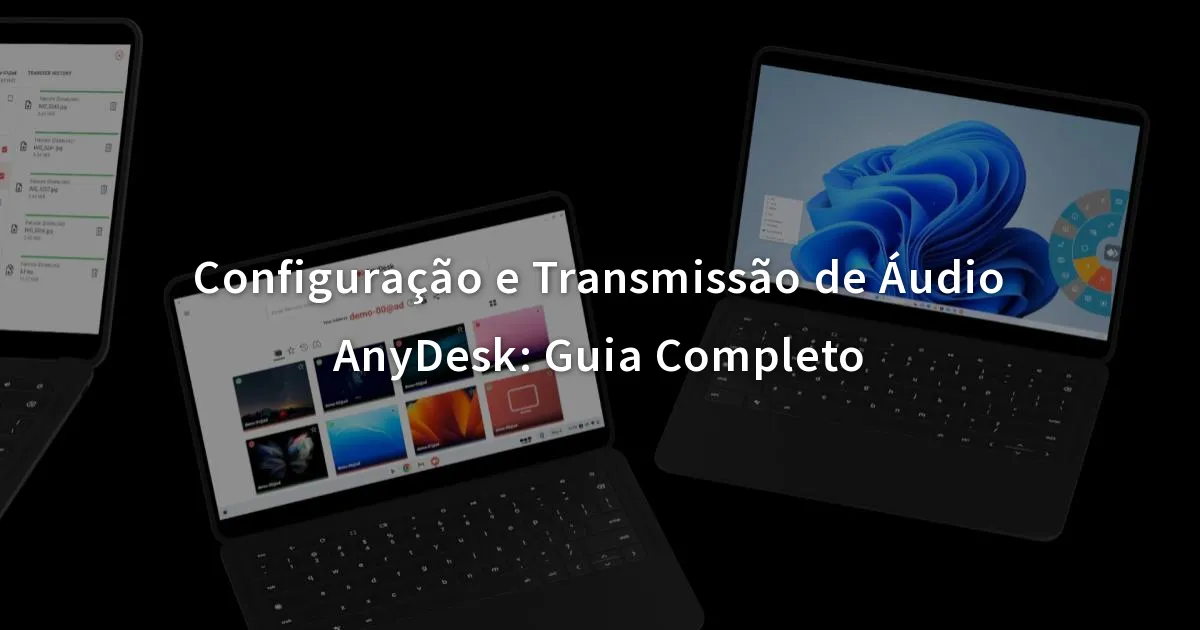 Configuração e Transmissão de Áudio AnyDesk Guia Completo